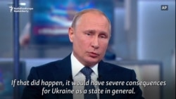 Putin: Ukrainian 'Provocations' Would Have 'Severe Consequences'