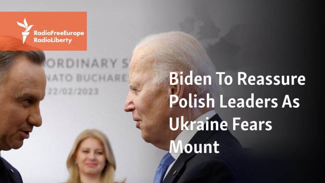 Biden To Reassure Polish Leaders As Ukraine Fears Mount