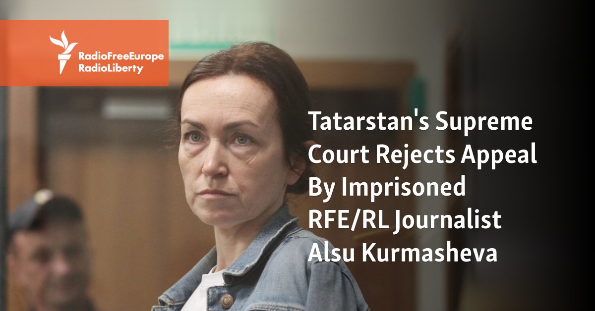 Tatarstans Supreme Court Rejects Appeal By Imprisoned Rfe Rl