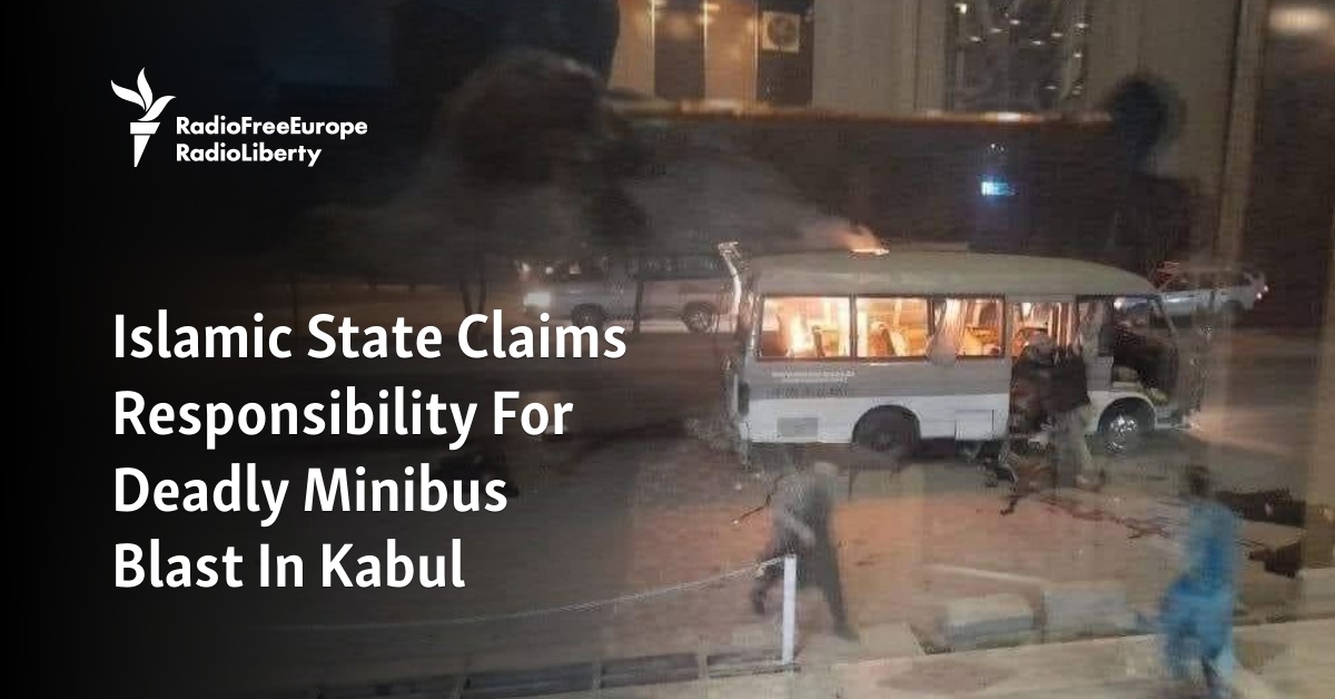 Islamic State Claims Responsibility For Deadly Minibus Blast In Kabul - Vimarsana News