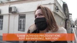 İlham Əliyevdə prezident kimi nəyi bəyənirsiniz, nəyi yox?