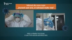 Mărturii din zona roșie: „Doctorii sunt eroi, ei salvează multe vieți”