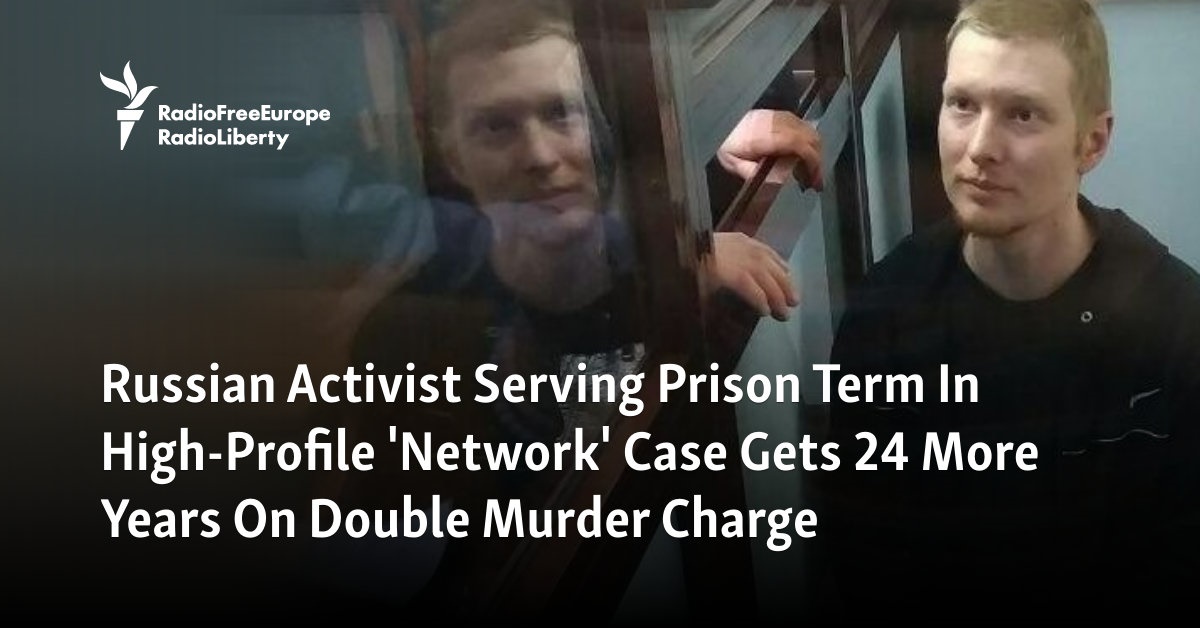 Russian Activist Serving Prison Term In High-Profile 'Network' Case ...