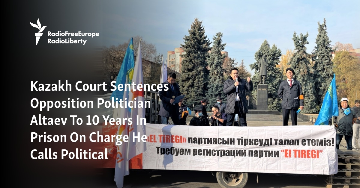 Kazakh Court Sentences Opposition Politician Altaev To 10 Years In Prison - Vimarsana News