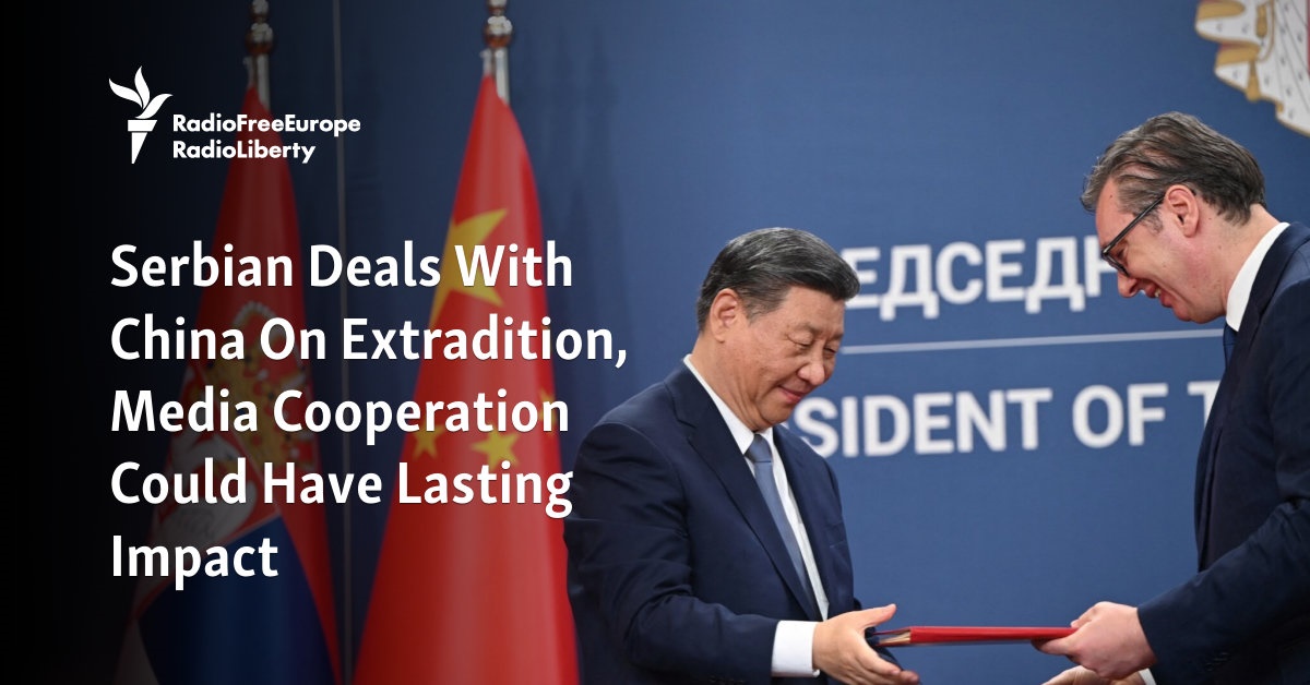 Serbia-China agreements on extradition and media cooperation could have lasting impact