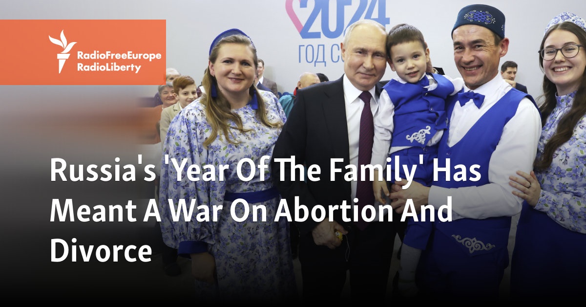 Russia's 'Year Of The Family' Has Meant A War On Abortion And Divorce