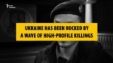 Ukraine's High-Profile Killings