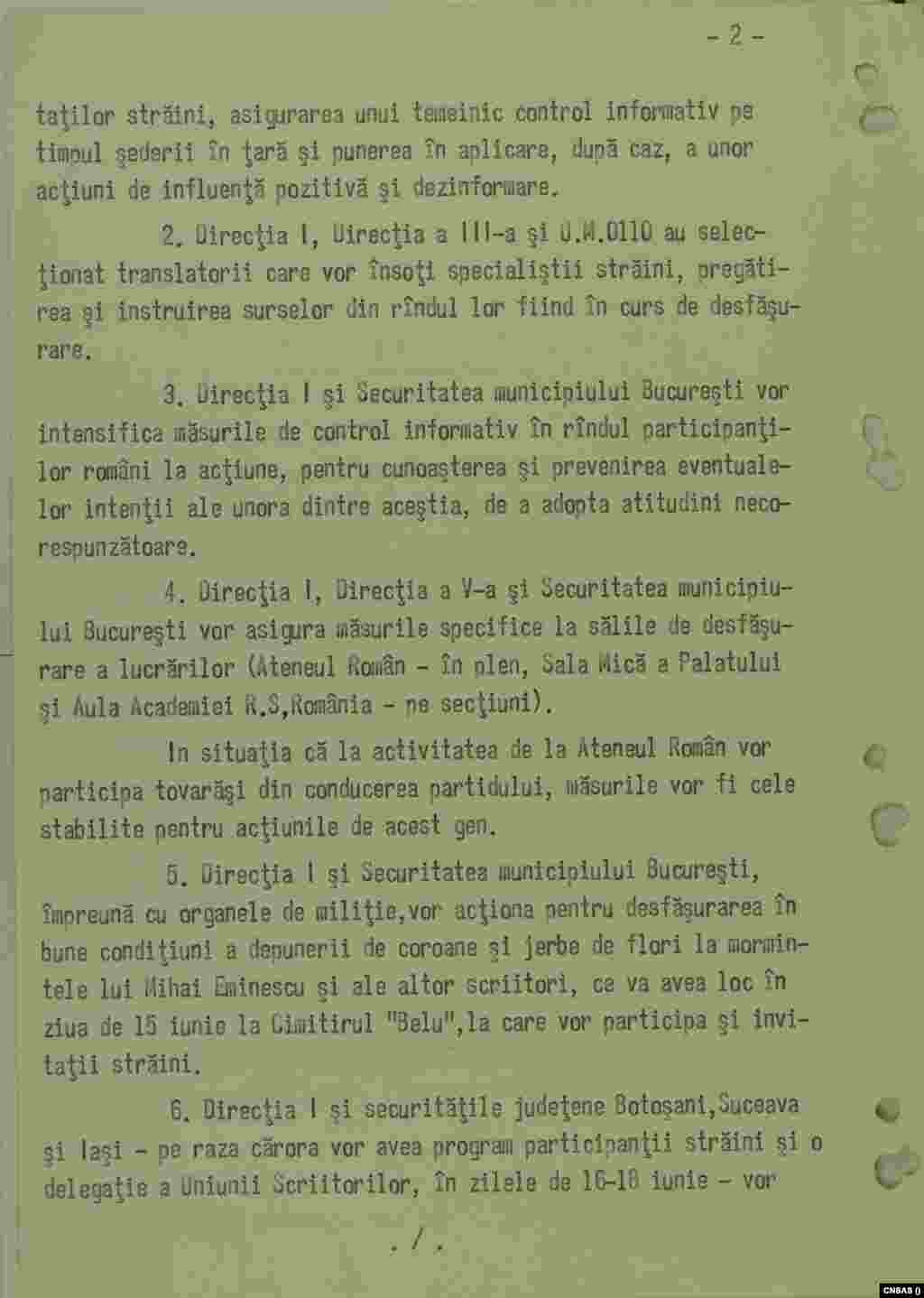 Documentele publicate de CNSAS arată cum a tratat Securitatea evenimentele dedicate lui Mihai Eminescu ca pe un risc de securitate și cum au fost mobilizate diferitele direcții.Direcția I (Informații interne) – coordonatorul principal al întregii acțiuni, verifica participanții români și străini, organiza controlul informativ la evenimente, cazare și deplasări. A trimis ofițeri în teritoriu și a gestionat măsurile de prevenire a „atitudinilor necorespunzătoare”.Direcția a III-a (Contraspionaj) – implicată în verificarea invitaților străini, a colaborat la controlul informativ al specialiștilor veniți din exterior, a participat la selecția și instruirea translatorilor.Direcția a V-a (Protecția conducerii PCR) – se ocupa de siguranță la întâlnirile la care participau lideri comuniști.