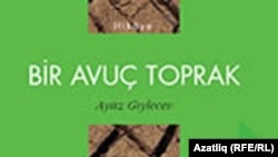 Аяз Гыйләҗевның “Өч аршын җир” романы төрек телендә басылды