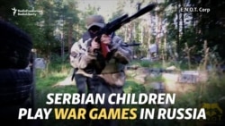 Serbian Teens Play War Games At Russian Paramilitary Camp