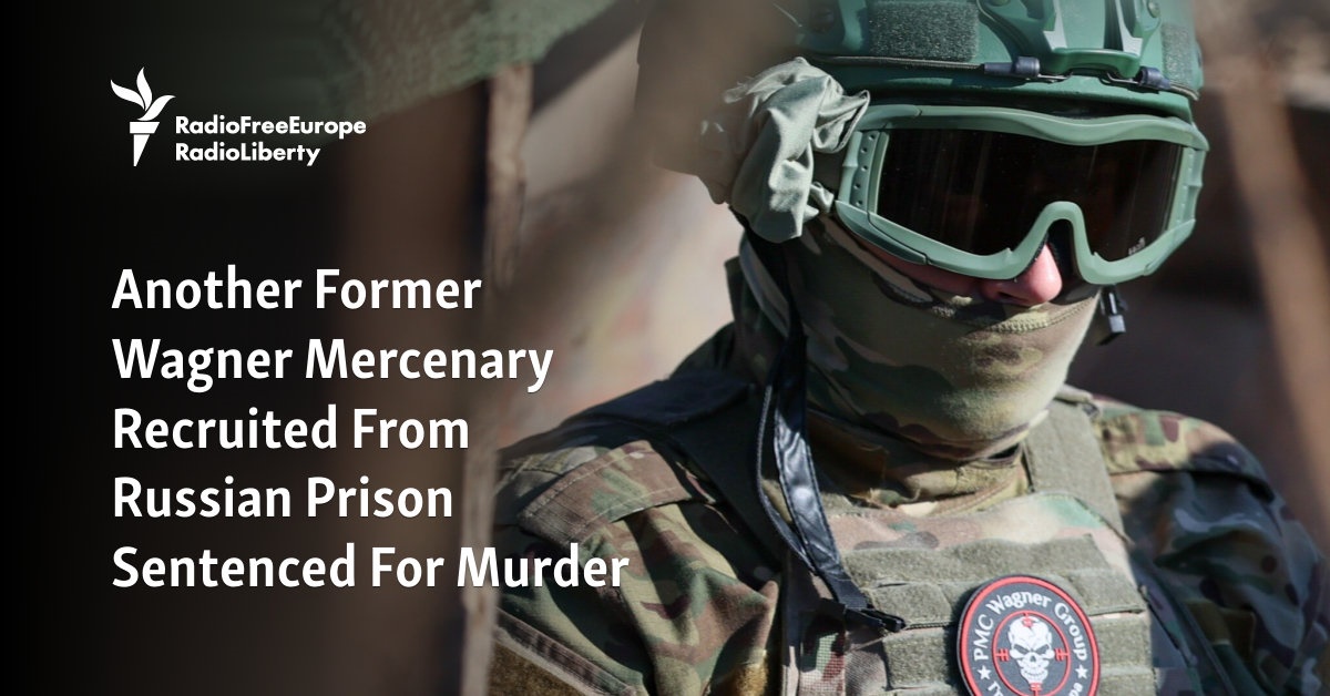 Another Ex-Wagner Mercenary Recruited From Russian Prison Sentenced For ...