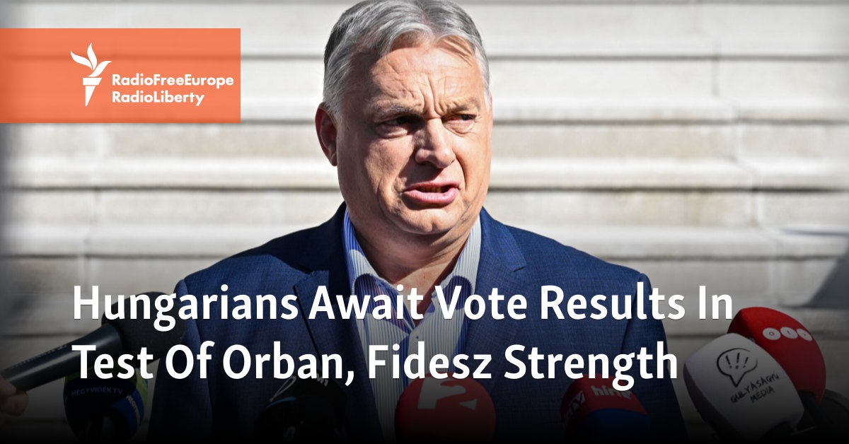 Hungarians Await Vote Results In Test Of Orban, Fidesz Strength - Vimarsana News