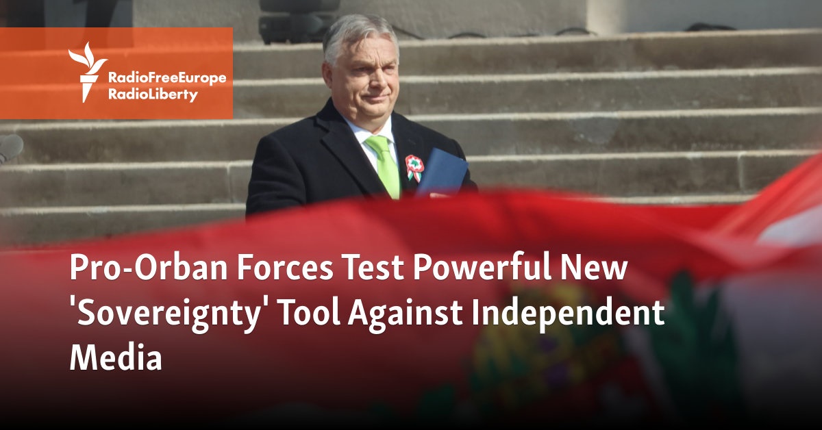Pro-Orban Forces Test Powerful New 'Sovereignty' Tool Against Independent Media - Vimarsana News