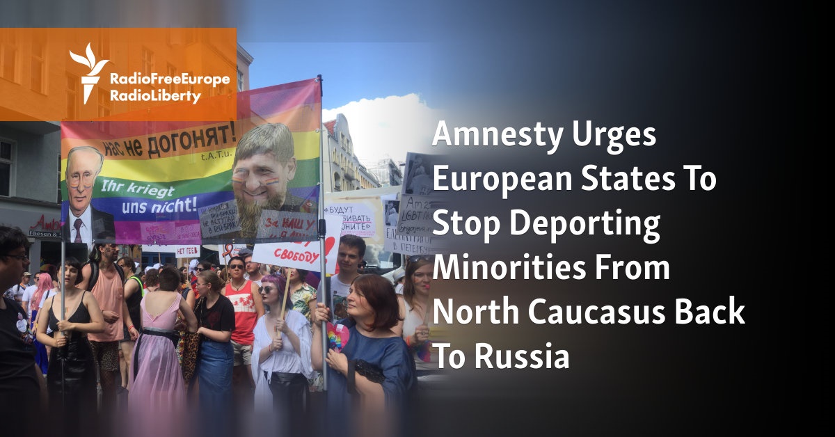 Amnesty Urges European States To Stop Deporting Minorities From North Caucasus Back To Russia - Vimarsana News