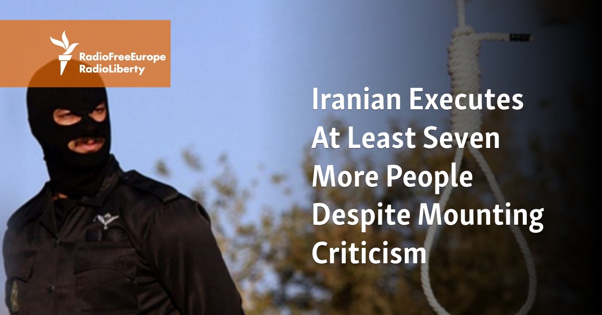 Iranian Executes At Least Seven More People Despite Mounting Criticism - Vimarsana News