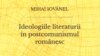 Mihai IOVĂNEL. Ideologiile literaturii în postcomunismul românesc