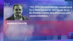 Məmməd İbrahim: Sifarişli hökmə imza atdığınıza görə, cəzalanacaqsız