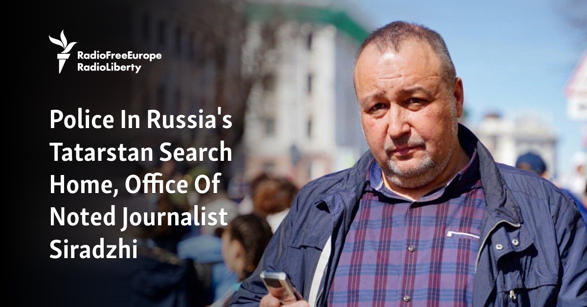 Police In Russia's Tatarstan Search Home, Office Of Noted Journalist Siradzhi - Vimarsana News