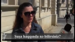 Şuşa haqqında nə bilirsiniz?
