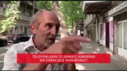 Bakı sakinləri telefonların izlənməsi xəbərinə inanırmı?