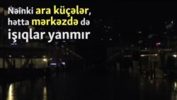 Göz qamaşdıran küçələr indi qaranlığa qərq olub