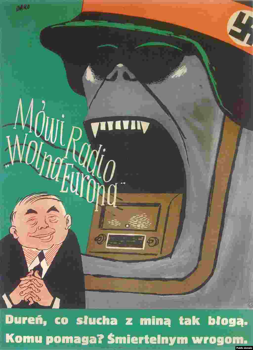 Плакат польською мовою. Зазнавало шквалу критики і Радіо Вільна Європа, яке транслювало передачі на країни соціалістичного табору, що входили до Варшавського договору. Спочатку Радіо Свобода і Радіо Вільна Європа були окремими організаціями, але згодом їх об&#39;єднали в одну корпорацію.