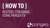Reuters Streaming Using Pangea TV Tutorial