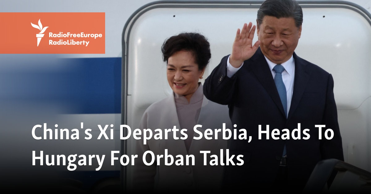 China's Xi arrives in Hungary for Orban meeting, next stop on his European charm trip