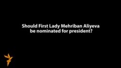 Vox Pops: Should Azerbaijan's First Lady Run For President?