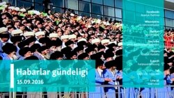 Habarlar gündeligi - 15-nji sentýabr, 2016 ý.