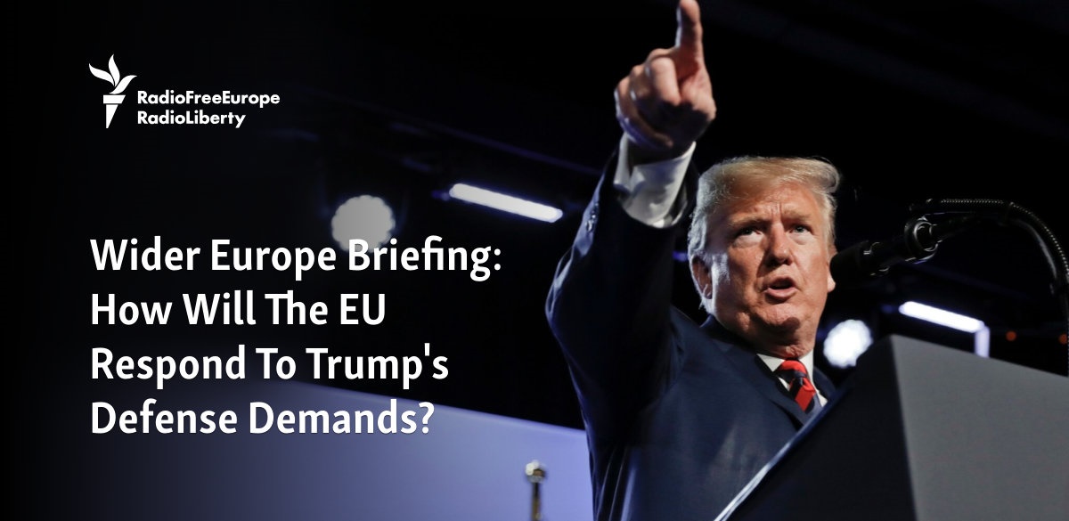 Wider Europe Briefing: How Will The EU Respond To Trump's Defense Demands?