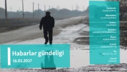 Habarlar gündeligi – 16-njy ýanwar, 2017 ý.