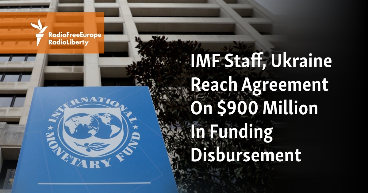 IMF Staff, Ukraine Reach Agreement On $900 Million In Funding Disbursement