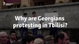Why are Georgians Protesting in Tbilisi?