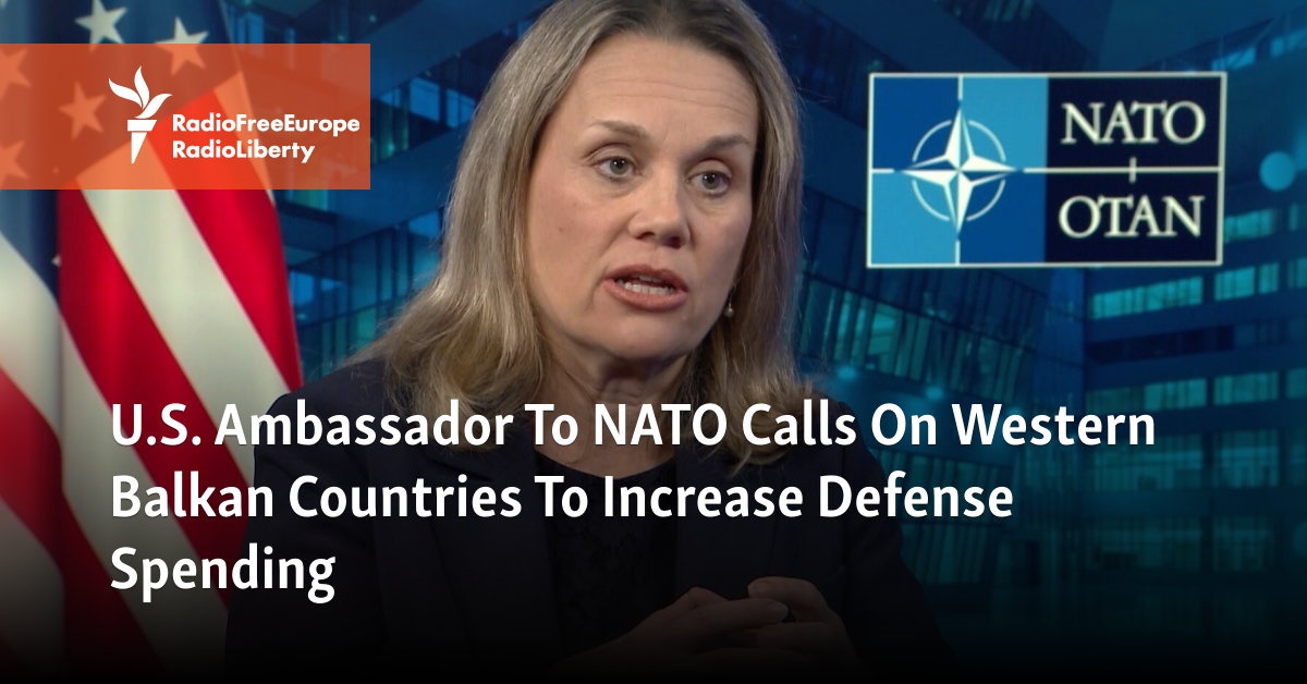 U.S. Ambassador To NATO Calls On Western Balkan Countries To Increase ...