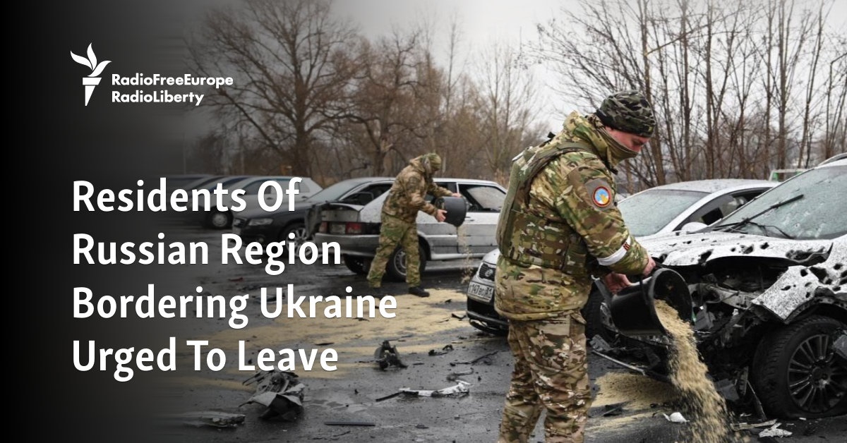 Residents Of Russian Region Bordering Ukraine Urged To Leave