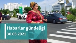 Habarlar gündeligi - 30-njy mart, 2021-nji ýyl