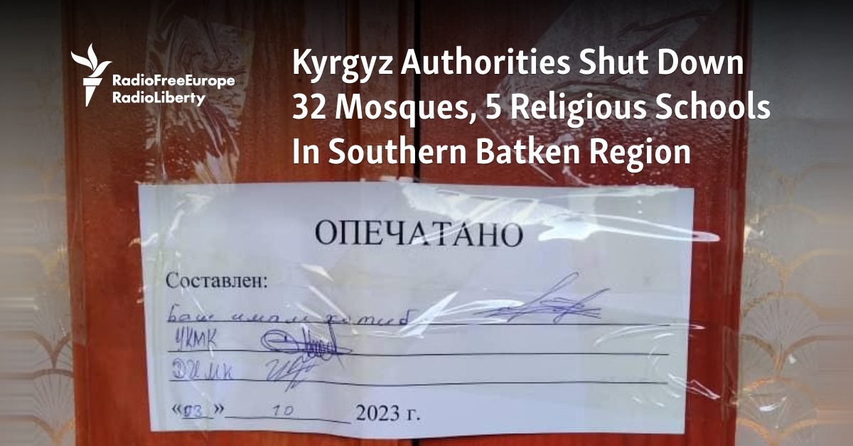 Kyrgyz Authorities Shut Down 32 Mosques, 5 Religious Schools In Southern Batken Region - Vimarsana News