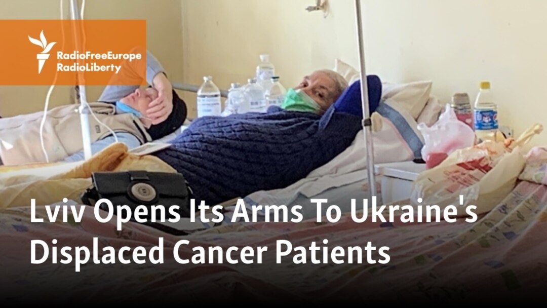 Lviv Opens Its Arms To Ukraine's Displaced Cancer Patients