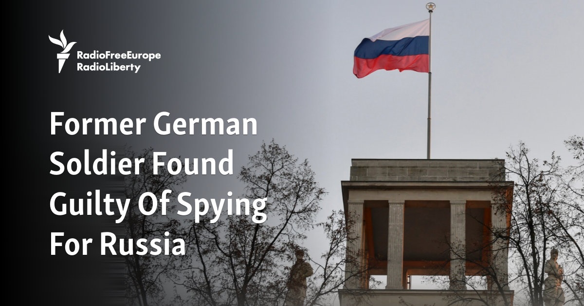 Former German Soldier Found Guilty Of Spying For Russia