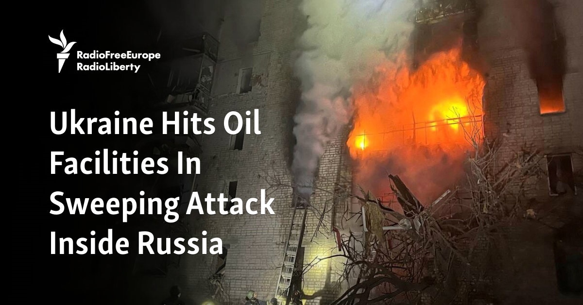 Ukraine Hits Oil Facilities In Sweeping Attack Inside Russia