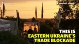 Blockaders Threaten New Battle In Ukraine’s East