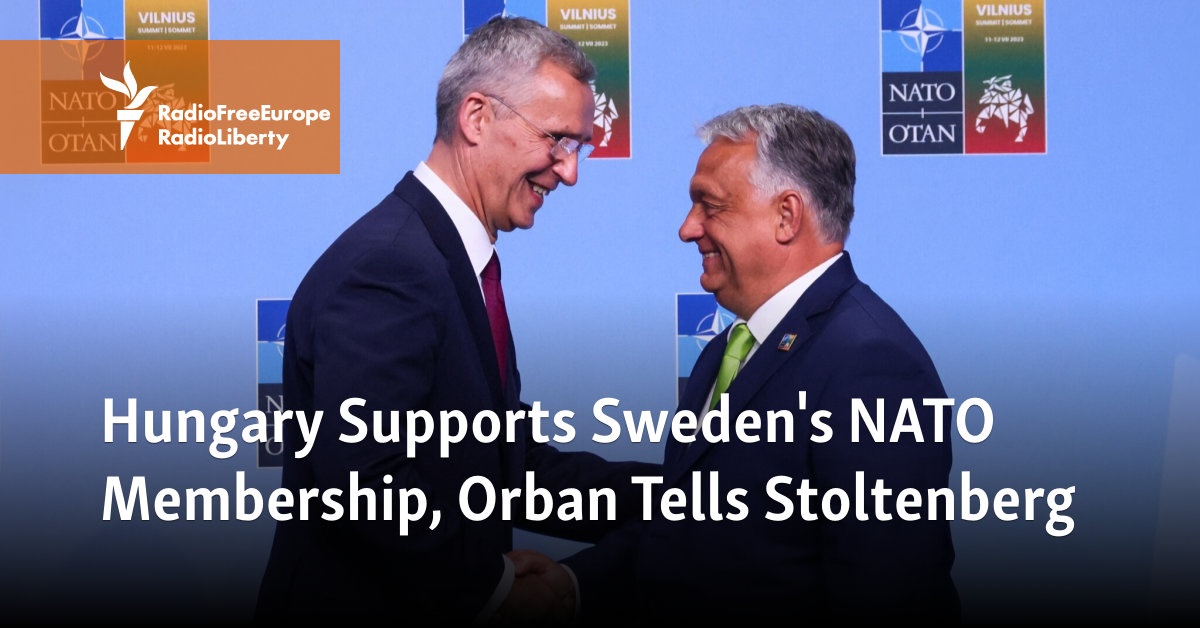 Hungary Supports Sweden's NATO Membership, Orban Tells Stoltenberg