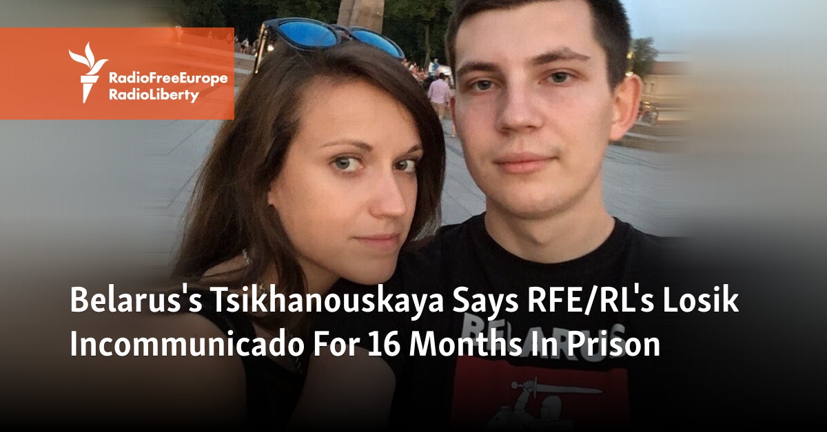 Belaruss Tsikhanouskaya Says Rfe Rls Losik Incommunicado For 16