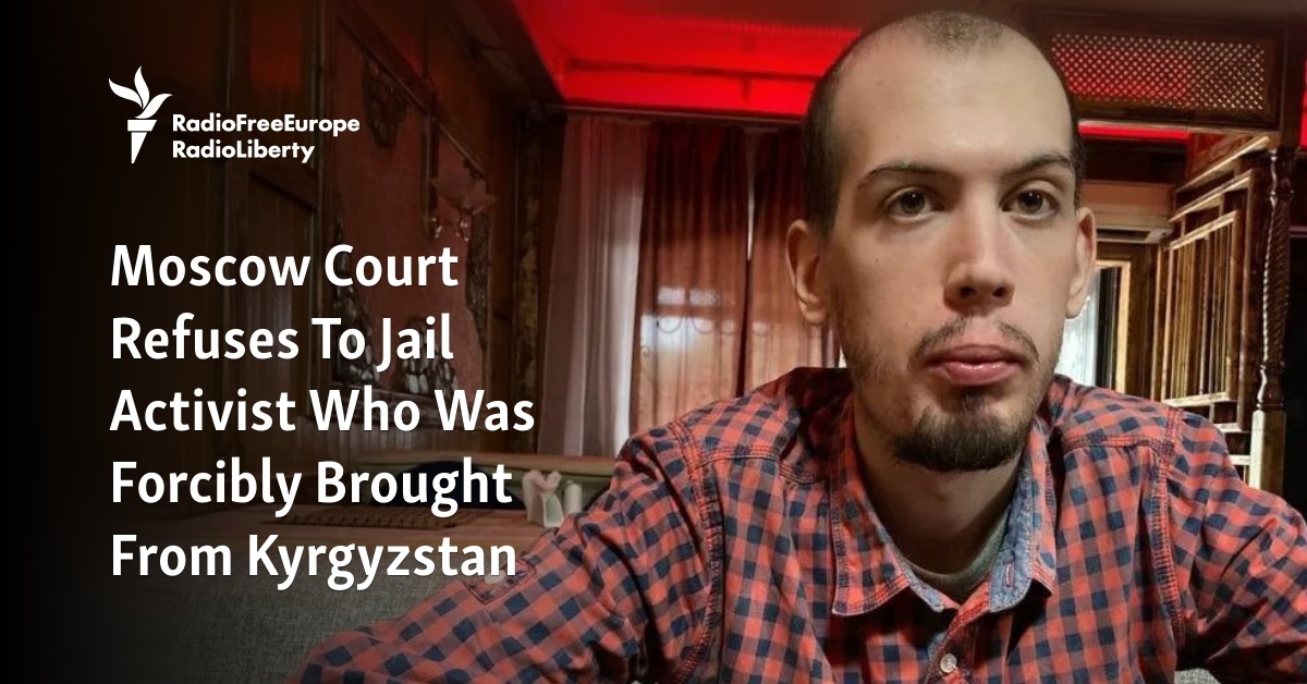 Moscow Court Refuses To Jail Activist Who Was Forcibly Brought From ...