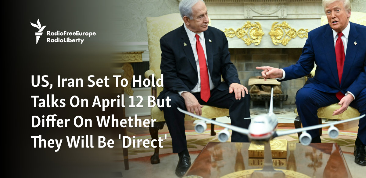 US, Iran Set To Hold Talks On April 12 But Differ On Whether They Will Be ...