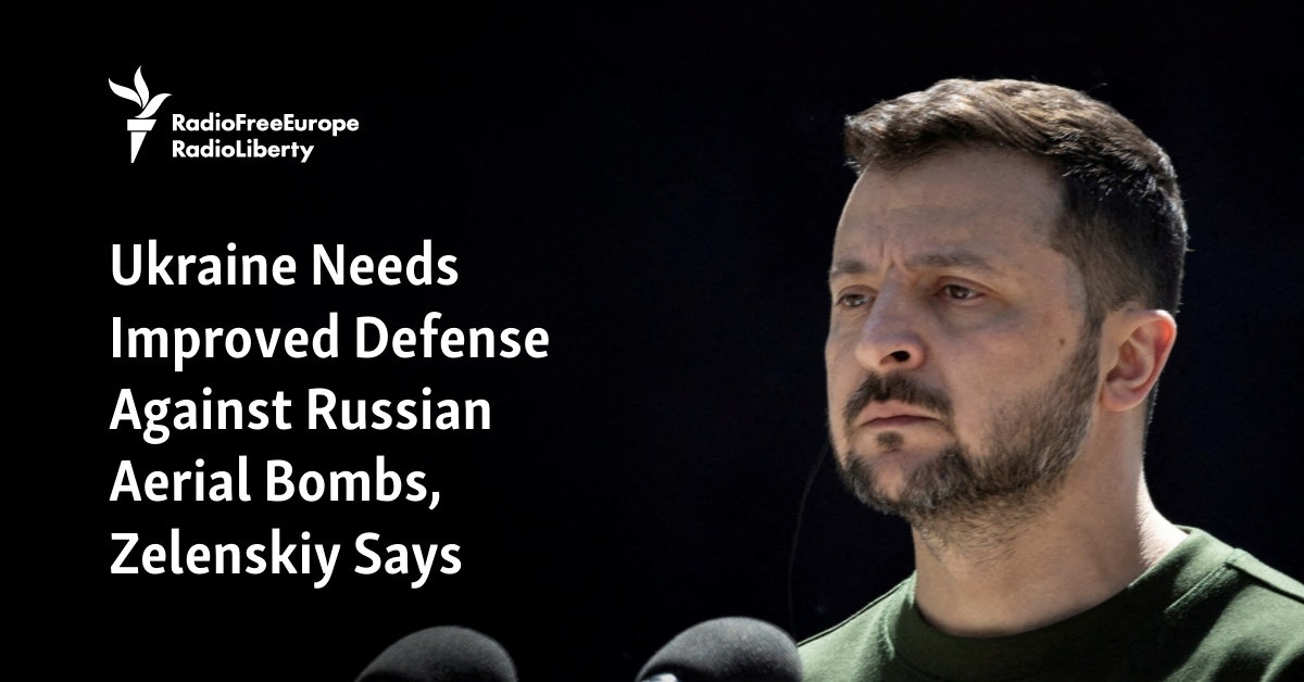 Ukraine Needs Improved Defense Against Russian Aerial Bombs, Zelenskiy Says