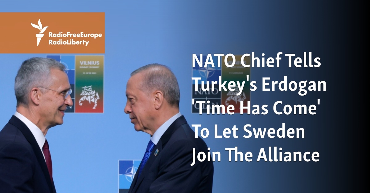 NATO Chief Tells Turkey's Erdogan 'Time Has Come' To Let Sweden Join ...