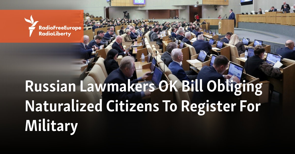 Russian Lawmakers OK Bill Obliging Naturalized Citizens To Register For ...