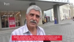 Ramil Usubovun yerinə Vilayət Eyvazov gəldi, polisdə nələrin dəyişməsini isdərdiz?